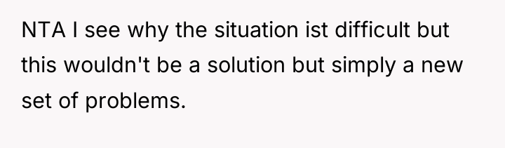 NTA I see why the situation ist difficult but this...