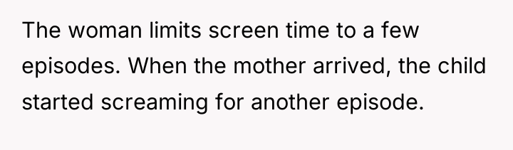 The woman limits screen time to a few episodes. When...