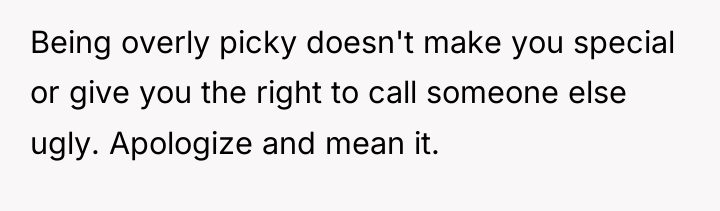 Being overly picky doesn't make you special or give you...