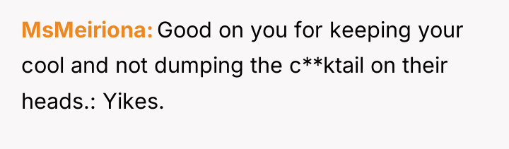 MsMeiriona Good on you for keeping your cool and not...
