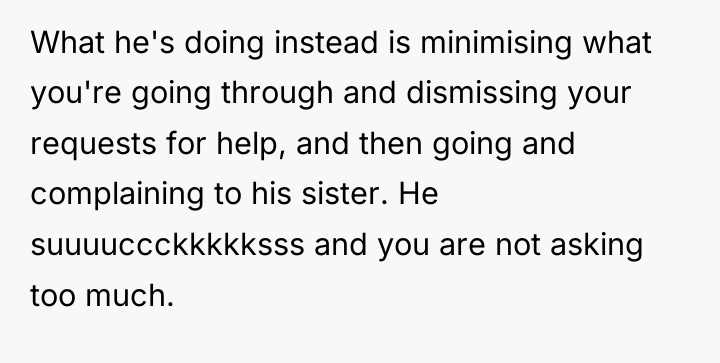 What he's doing instead is minimising what you're going through...