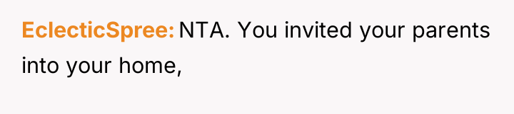 EclecticSpree NTA. You invited your parents into your home,