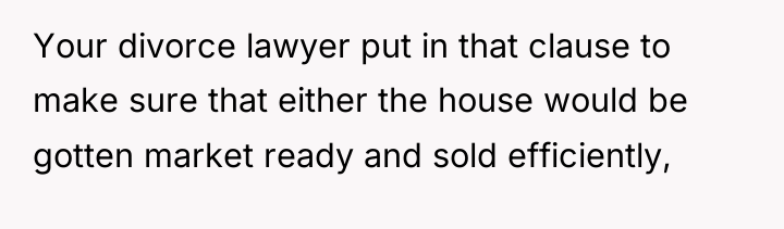 Your divorce lawyer put in that clause to make sure...