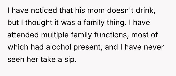 I have noticed that his mom doesn't drink, but I...