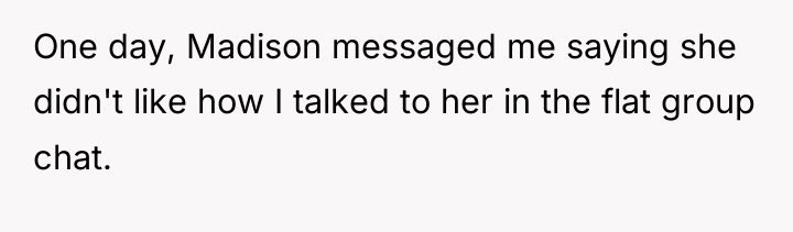 One day, Madison messaged me saying she didn't like how...