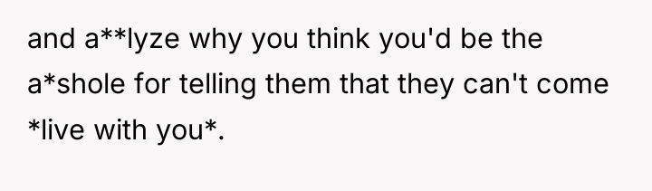 and a**lyze why you think you'd be the a*shole for...