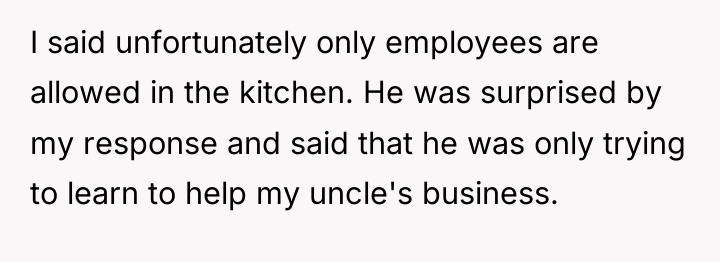 I said unfortunately only employees are allowed in the kitchen....
