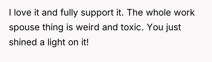 I love it and fully support it. The whole work...
