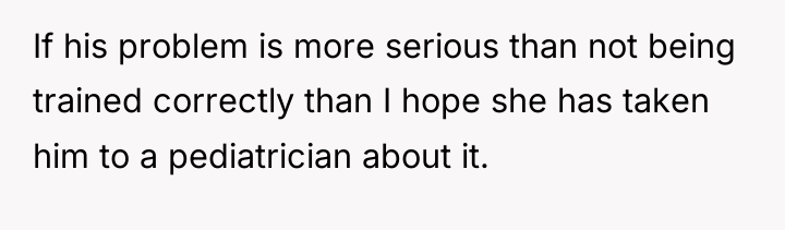 If his problem is more serious than not being trained...