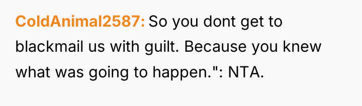ColdAnimal2587 So you dont get to blackmail us with guilt....
