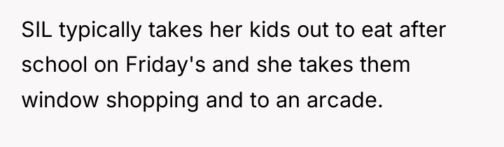 SIL typically takes her kids out to eat after school...