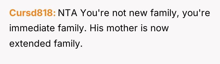 Cursd818 NTA You're not new family, you're immediate family. His...