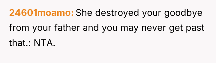 24601moamo She destroyed your goodbye from your father and you...
