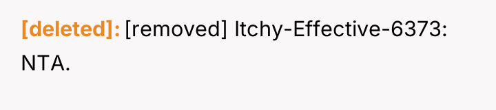[deleted] [removed] Itchy-Effective-6373: NTA.