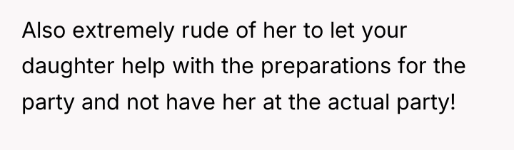 Also extremely rude of her to let your daughter help...