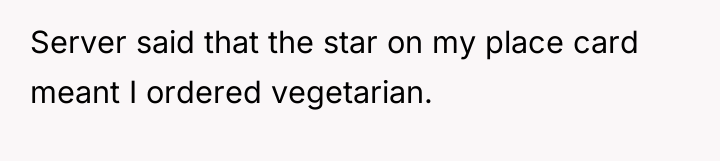 Server said that the star on my place card meant...