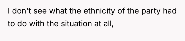 I don't see what the ethnicity of the party had...