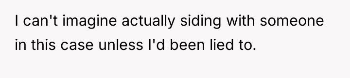 I can't imagine actually siding with someone in this case...