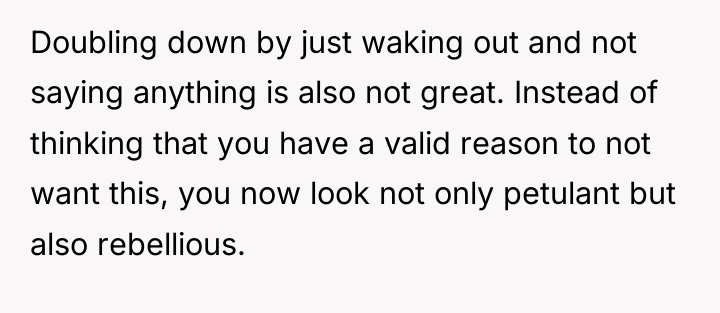 Doubling down by just waking out and not saying anything...