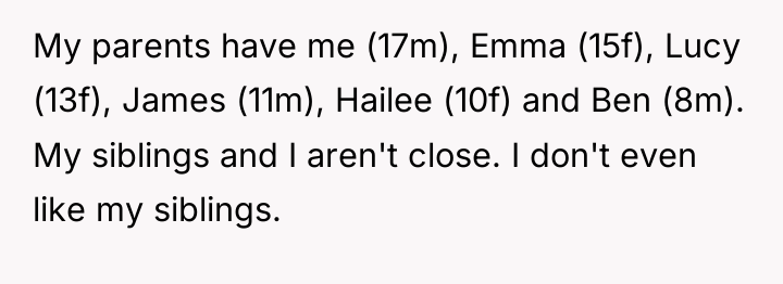 My parents have me (17m), Emma (15f), Lucy (13f), James...