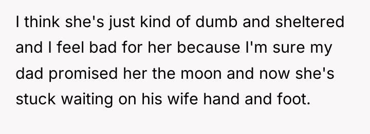 I think she's just kind of dumb and sheltered and...