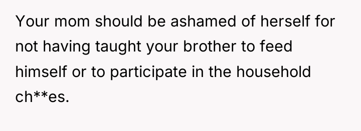 Your mom should be ashamed of herself for not having...