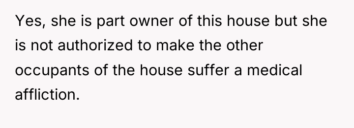 Yes, she is part owner of this house but she...