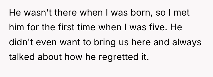 He wasn't there when I was born, so I met...