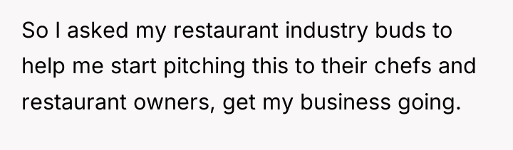 So I asked my restaurant industry buds to help me...