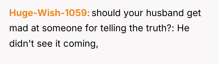 Huge-Wish-1059 should your husband get mad at someone for telling...