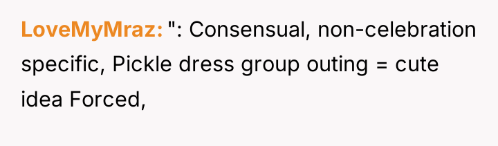 LoveMyMraz ": Consensual, non-celebration specific, Pickle dress group outing =...