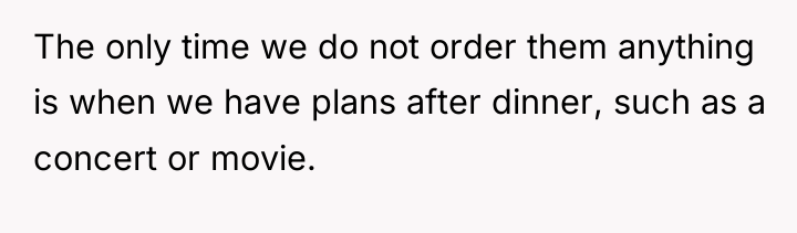 The only time we do not order them anything is...