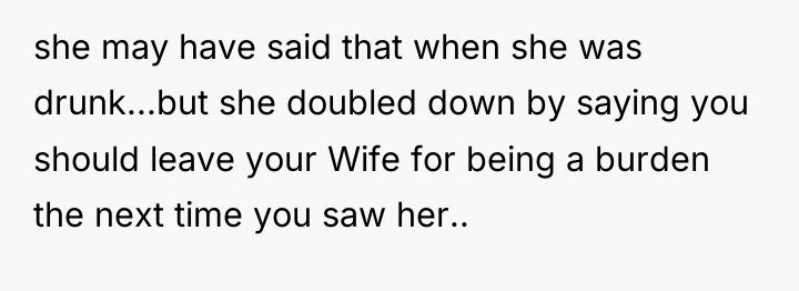 she may have said that when she was drunk...but she...