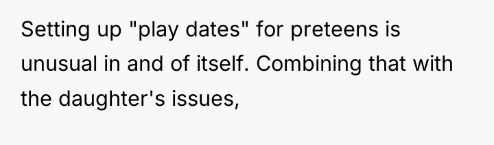 Setting up "play dates" for preteens is unusual in and...