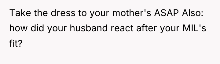 Take the dress to your mother's ASAP Also: how did...