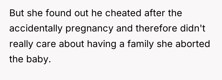 But she found out he cheated after the accidentally pregnancy...