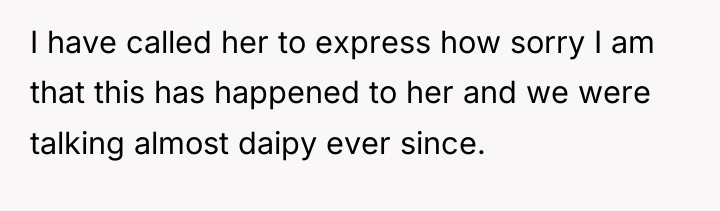 I have called her to express how sorry I am...