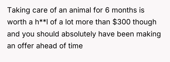 Taking care of an animal for 6 months is worth...