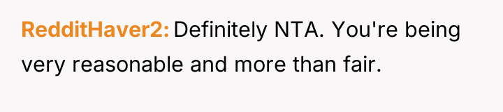 RedditHaver2 Definitely NTA. You're being very reasonable and more than...