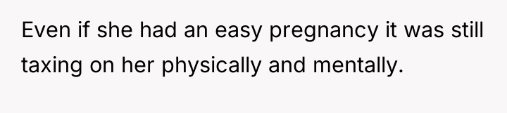 Even if she had an easy pregnancy it was still...