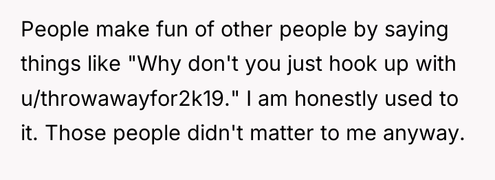 People make fun of other people by saying things like...