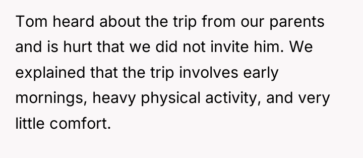 Tom heard about the trip from our parents and is...