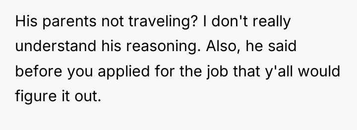 His parents not traveling? I don't really understand his reasoning....