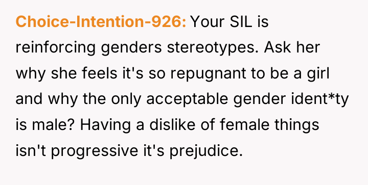 Choice-Intention-926 Your SIL is reinforcing genders stereotypes. Ask her why...