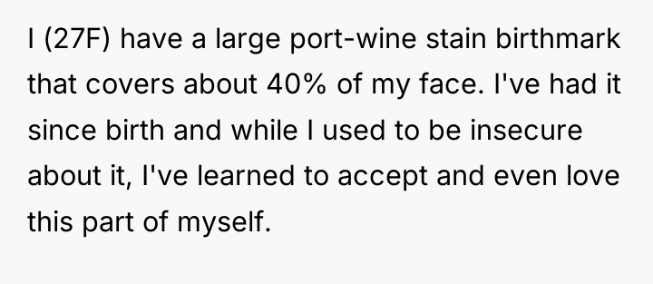 I (27F) have a large port-wine stain birthmark that covers...