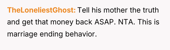 TheLoneliestGhost Tell his mother the truth and get that money...