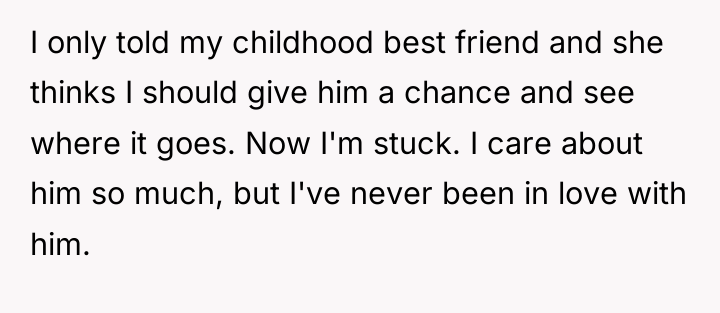 I only told my childhood best friend and she thinks...