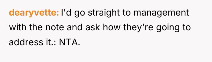dearyvette I'd go straight to management with the note and...