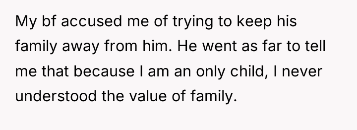 My bf accused me of trying to keep his family...