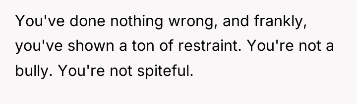 You've done nothing wrong, and frankly, you've shown a ton...